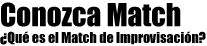 Conozca Match - Liga  Profesional de Improvisación Internacional LPI - Match de Improvisación Teatral.